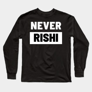 Political T-Shirts UK - Never Rishi Long Sleeve T-Shirt